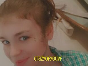 Crazyofyouvf