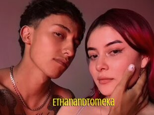 Ethanandtomeka