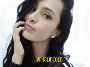 IvanaLincoln