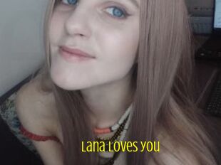 Lana_loves_you