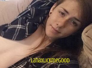 Lanaxlickmegood