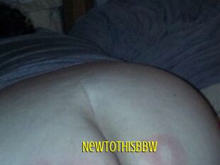 Newtothisbbw