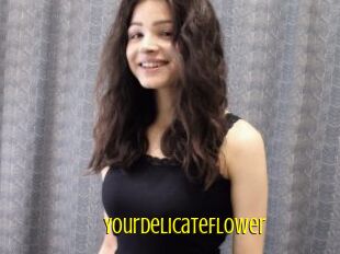 YourDelicateFlower