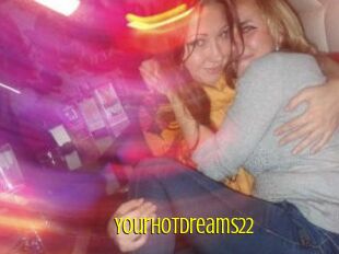 Yourhotdreams22